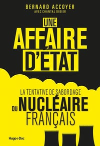 Une affaire d'état : La tentative du sabordage du nucléaire français - Bernard Accoyer, Chantal Didier (2022)