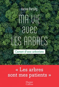 Ma vie avec les arbres: Carnets d'une arboriste - Karine Marsilly (2021)