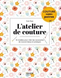 L'atelier de couture. 10 modèles pour créer des accessoires de couture beaux et pratiques - Julie Bajic (2021)