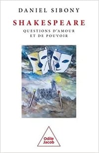 Shakespeare – Questions d'amour et de pouvoir - Daniel Sibony (2022)