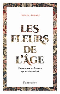 Les Fleurs de l'âge : Enquête sur les femmes qui se réinventent - Josiane Asmane (2021)