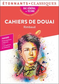 Cahiers de Douai (Bac de français 2024) Arthur Rimbaud (2023)