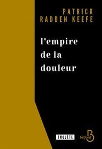 L’empire de la douleur : L'histoire cachée de la dynastie des Sackler - Patrick Radden Keefe (2022)
