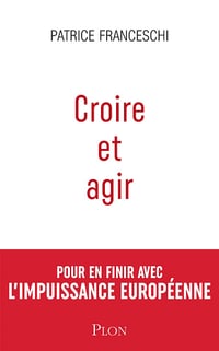 Croire et agir - Patrice Franceschi (2024)