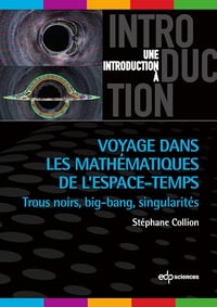 Stéphane Collion - Voyage dans les mathématiques de l'espace-temps: Trous noirs, big-bang, singularités