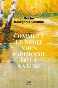 Comment le droit nous rapproche de la nature - Sacha Bourgeois-Gironde (2024)