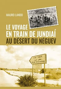 Le voyage en train de Jundiaí au Désert du Néguev - Mauro Lando (2021)
