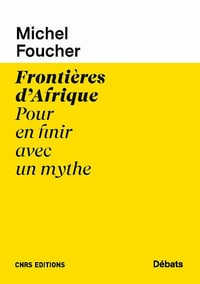 Frontières d'Afrique : Pour en finir avec un mythe - Michel Foucher (2020)