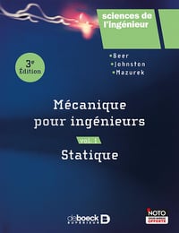Mécanique pour ingénieurs volume 1 Statique - Beer, Johnston, Mazurek - De Boeck Supérieur