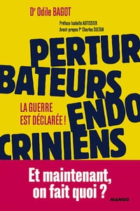 Perturbateurs endocriniens : la guerre est déclarée ! - Odile Bagot (2020)