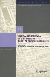 Risques, Technologies de lnformation pour les Pratiques Medicales - Marius Fieschi, Pascal Staccini, Omar Bouhaddou, Christian Lovis