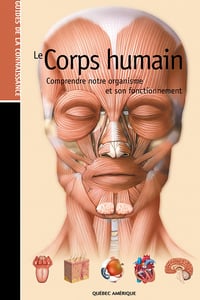 Les guides de la connaissance - Le corps humain : Comprendre notre organisme et son fonctionnement