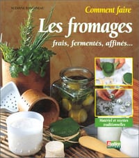 Comment faire les fromages - Suzanne Fonteneau (1997)