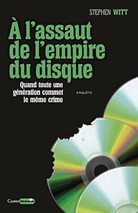 À l’assaut de l’empire du disque - Stephen Witt