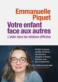 Votre enfant face aux autres : L'aider dans les relations difficiles - Emmanuelle Piquet (2022)