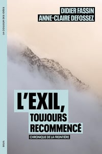 L'Exil, toujours recommencé : Chronique de la frontière - Anne-Claire Defossez, Didier Fassin (2024)