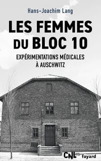 Les femmes du bloc 10 : Expérimentations médicales à Auschwitz - Hans-Joachim Lang (2025)