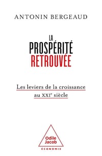 Antonin Antonin BERGEAUD - La prospérité retrouvée: Les leviers de la croissance au XXIe siècle (2026)