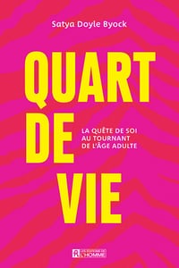 Quart de vie : La quête de soi au tournant de l'âge adulte - Satya Doyle Byock (2023)