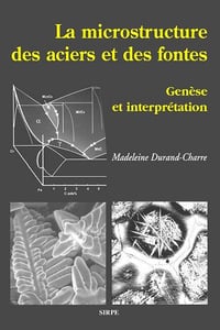 La microstructure des aciers et des fontes - Madeleine Durand-Charre