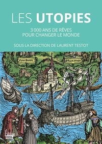 Histoire des Utopies : 3000 ans de rêves pour changer le monde - Laurent Testot (2024)