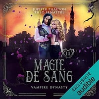 Jupiter Phaeton, Théo Lemattre - Magie de Sang - Vampire Dynasty 3 [2022]