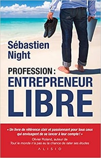 Profession : Entrepreneur Libre - Sébastien Night