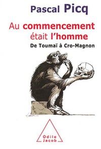 Au commencement était l’homme: De Toumaï à Cro-Magnon - Pascal Picq