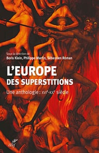 L'Europe des superstitions : Une anthologie : XVIe-XXe siècle - Boris Klein, Philippe Martin, Sébastien Roman (2020)