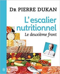 L’escalier nutritionnel – Le deuxième front - Dr Pierre Dukan (2020)
