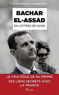 Bachar al-Assad, en lettres de sang - Jean-Marie Quéméner