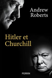 Hitler et Churchill : Secrets de meneurs d'hommes - Andrew Roberts (2022)