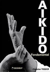 Aïkido: Fondamental - Christian Tissier