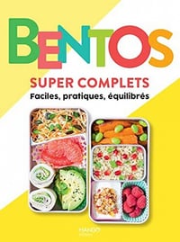Bentos super complets: Faciles, pratiques, équilibrés (Cuisine du quotidien) - Collectif (2022)