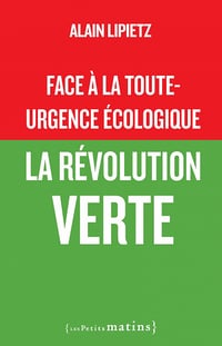 Face à la toute-urgence écologique - La révolution verte - Alain Lipietz (2022)