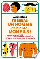 Aurélia Blanc - Tu seras un homme féministe mon fils (2018)