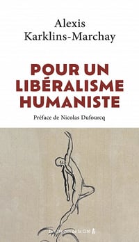 Pour un libéralisme humaniste - Alexis Karklins-Marchay (2023)