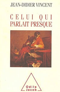 Jean-Didier Vincent, "Celui qui parlait presque"