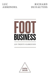 Luc ARRONDEL, Richard Duhautois - Foot business: Les Trente Glorieuses (2026)