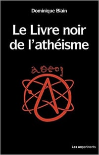 Le livre noir de l'athéisme - Louis Michel Blain (2022)