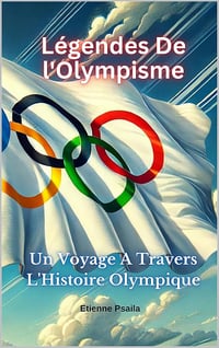 Etienne Psaila - Légendes De l'Olympisme: Un Voyage A Travers L'Histoire Olympique (2024)