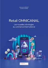 Retail Omnicanal: Les nouvelles stratégies du commerce international - Alexandre Baquet (2023)
