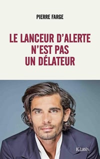 Le lanceur d'alerte n'est pas un délateur - Pierre Farge (2021)