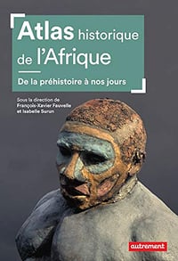 Atlas historique de l’Afrique, de la préhistoire à nos jours - Collectif (2019)