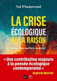 Baptiste Morizot, Val Plumwood - La crise écologique de la raison