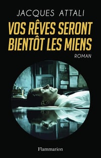 Vos rêves seront bientôt les miens - Jacques Attali (2026)