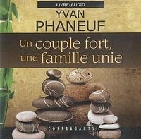 Un couple fort, une famille unie - Yvan Phaneuf