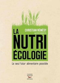 La nutriécologie : Le seul futur alimentaire possible - Christian Rémésy (2020)