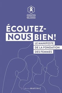 Écoutez-nous bien ! : Le manifeste de la Fondation des femmes - Anne-cecile Mailfert, Laura Slimani, Floriane Volt (2022)