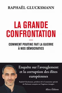 La Grande Confrontation : Comment Poutine fait la guerre à nos démocraties - Raphael Glucksmann (2023)